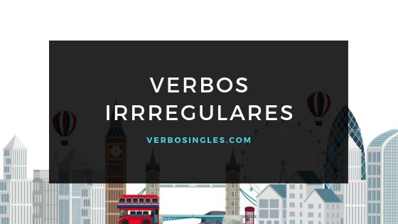 Verbos Irregulares Ingles En Pdf Significado Y Pronunciacion