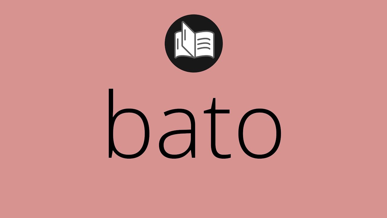 Qué significa bato